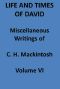 [Gutenberg 42343] • Life and Times of David. Miscellaneous Writings of C. H. Mackintosh, vol. VI